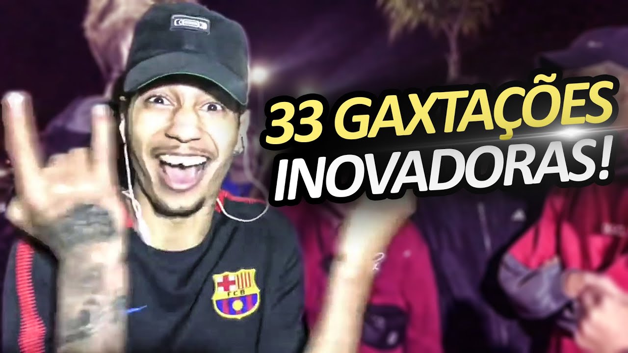 33 GAXTAÇÕES INOVADORAS NA BATALHA