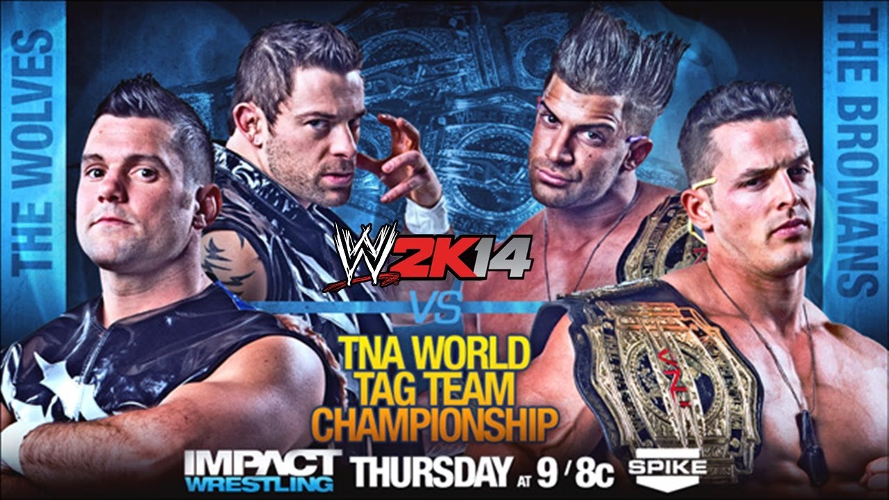TNA Impact Wrestling 10/4/2014 - The Wolves vs The BroMans (TNA Tag Team Title) - WWE 2K14