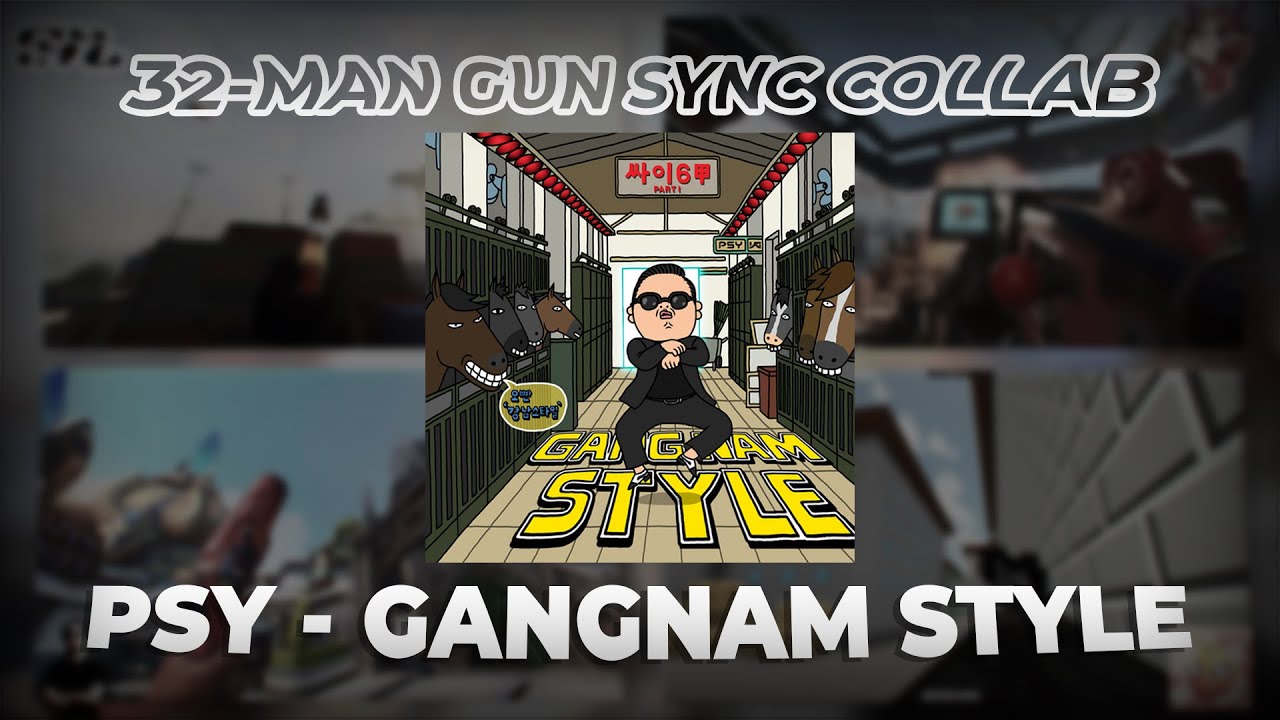 32-Man Gun Sync Collab | PSY - GANGNAM STYLE (강남스타일)