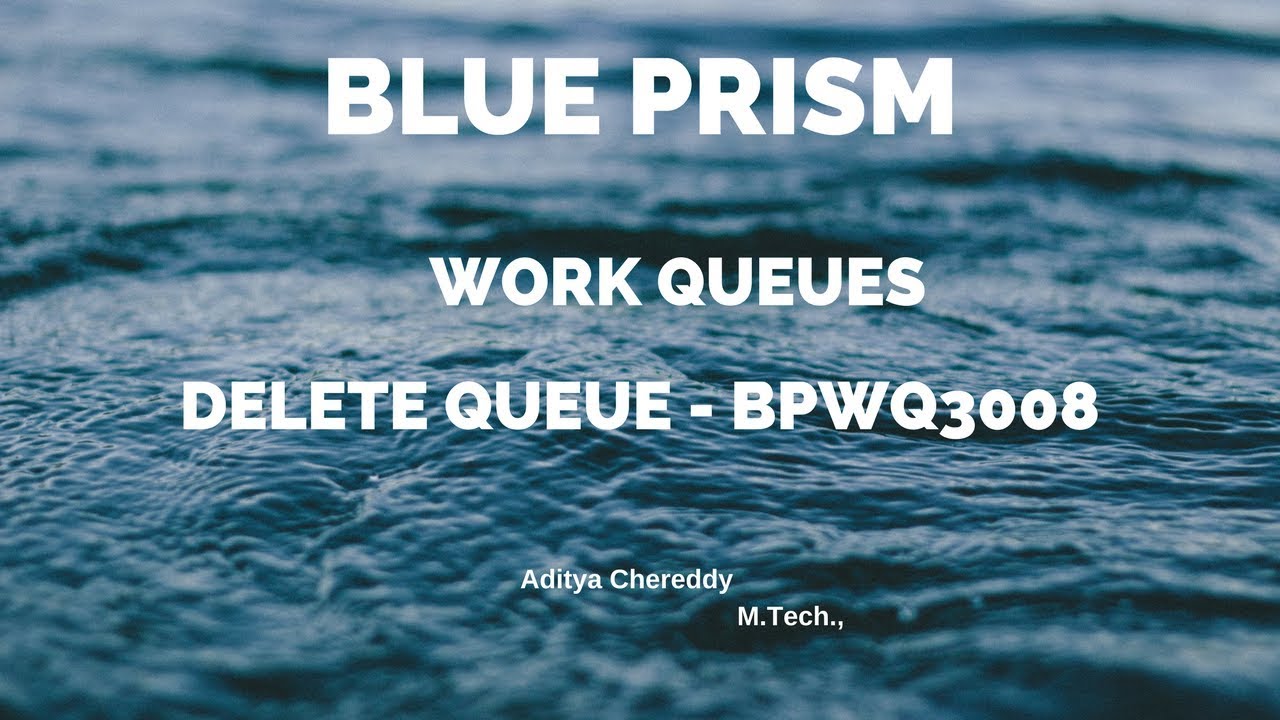 BluePrism Work Queues BPWQ - Delete Queue - 3008 - Aditya RPA Academy BTM Layout