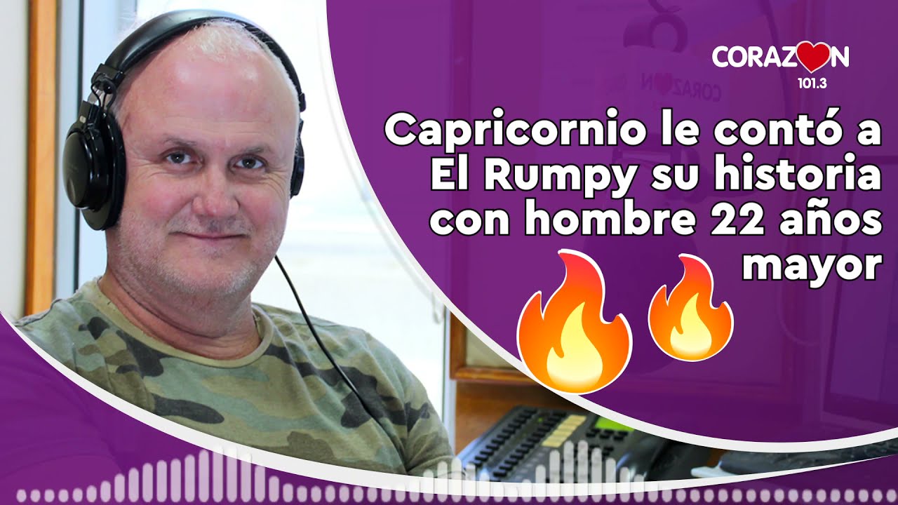 🔴 #AUDIO Capricornio le cont&oacute; a El Rumpy su historia con hombre 22 a&ntilde;os mayor