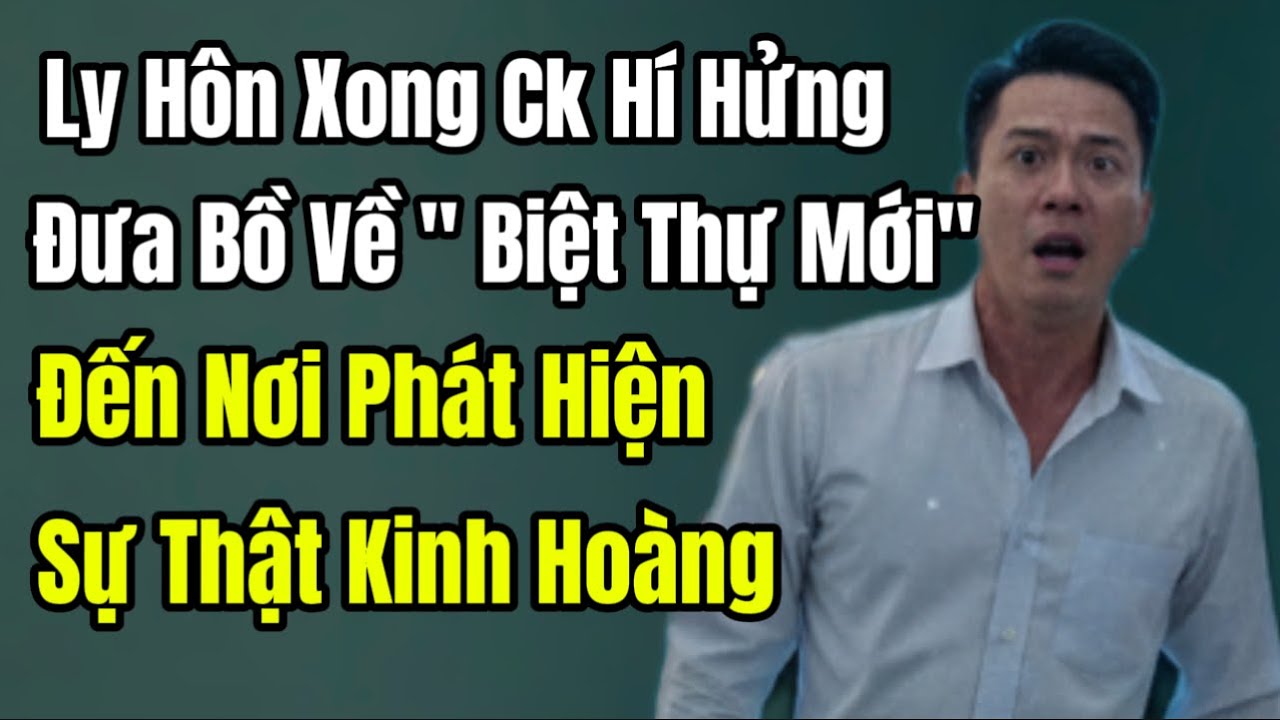 Ly Hôn Xong Ck Hí Hửng Đưa Bồ Về 