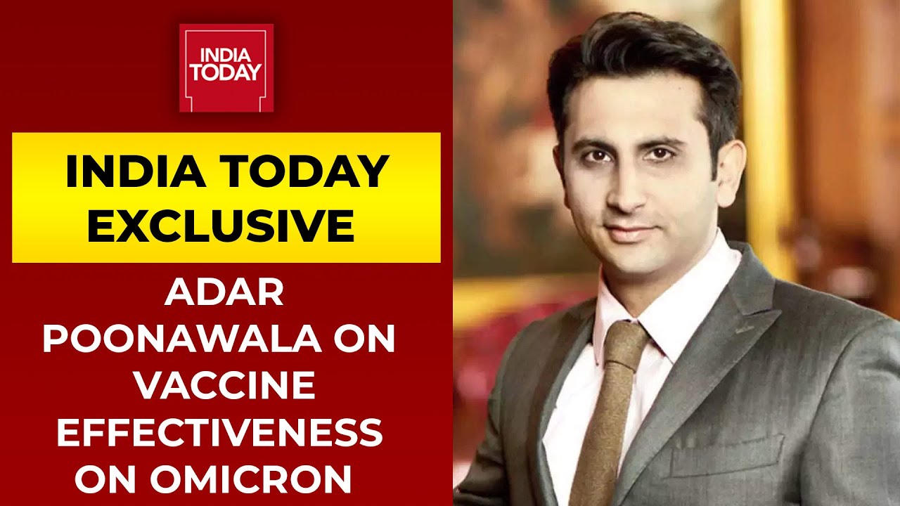 Serum Institute Of India's Adar Poonawalla Exclusive On Vaccine Effectiveness On Omicron & Much More