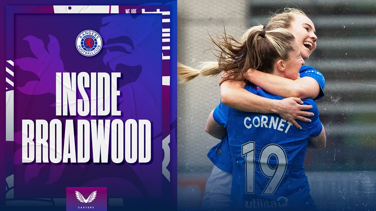 INSIDE BROADWOOD | 4 Goals at Home | Rangers Women v Glasgow City | 15 Apr 2024