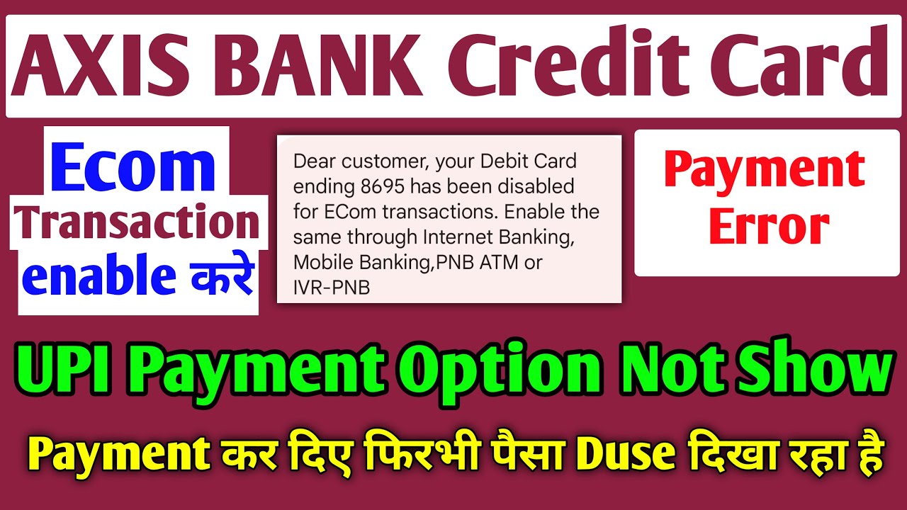 Axis Bank Credit Card Payment Error problem | ecom Transaction Enable | UPI Payment Option Not Show