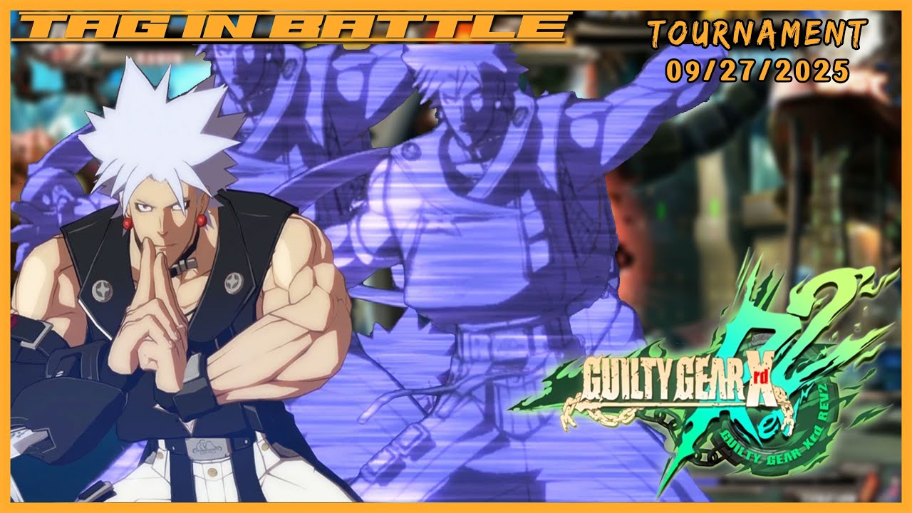 September 2025 Tag-In! Battle, Guilty Gear Xrd Rev 2 Tournament! West Coast