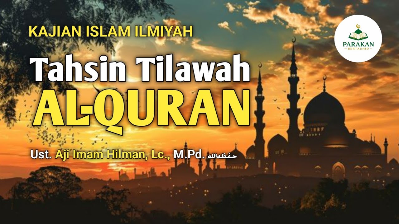 Tahsin Tilawah Al-Quran (metodi iqro) Ust. Aji Imam Hilman, Lc., M.Pd. Hafidzhahullah #kajianislam