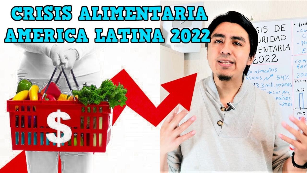 CRISIS ALIMENTARIA Am&eacute;rica Latina | Causas y &iquest;C&oacute;mo te afecta y hasta cu&aacute;ndo?