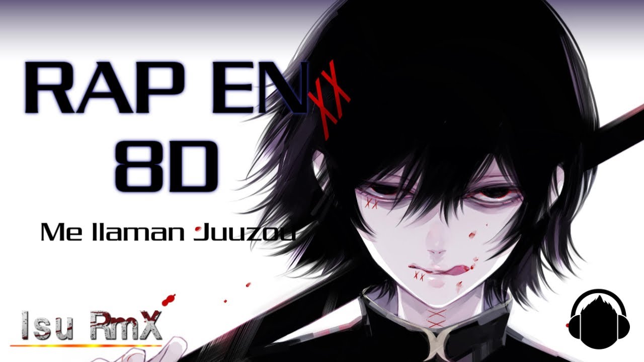Rap en 8D || Me llaman Juuzou || Isu RmX