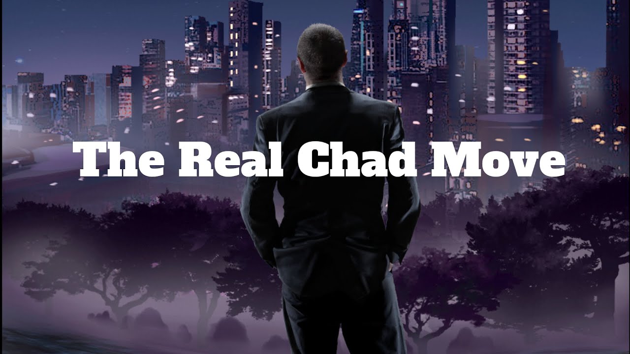 The Real Chad Move (Honest trailer style)
