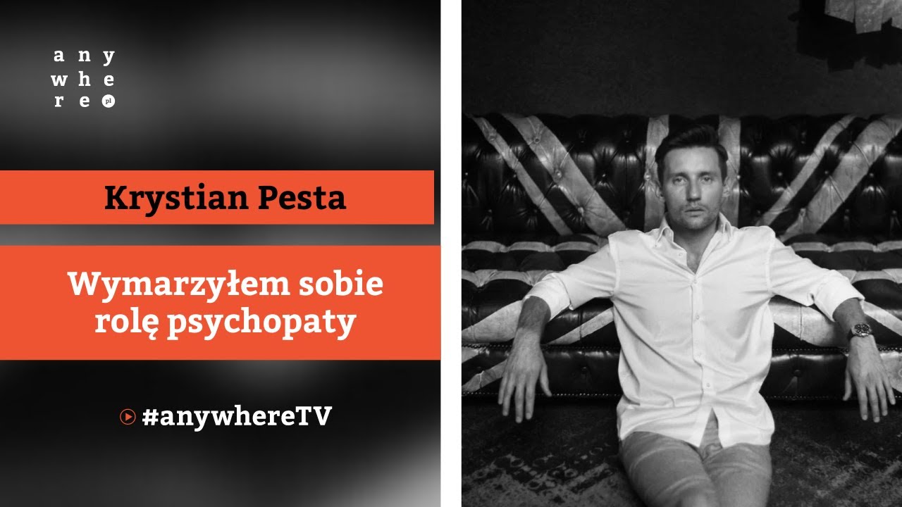 Wymarzyłem sobie rolę&nbsp;psychopaty | Krystian Pesta