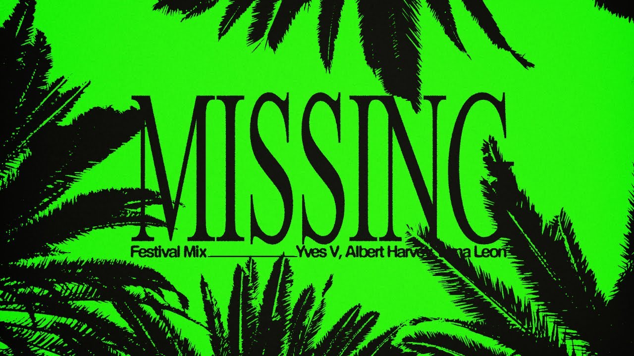 Yves V & Albert Harvey, Lena Leon - Missing (Festival Mix)