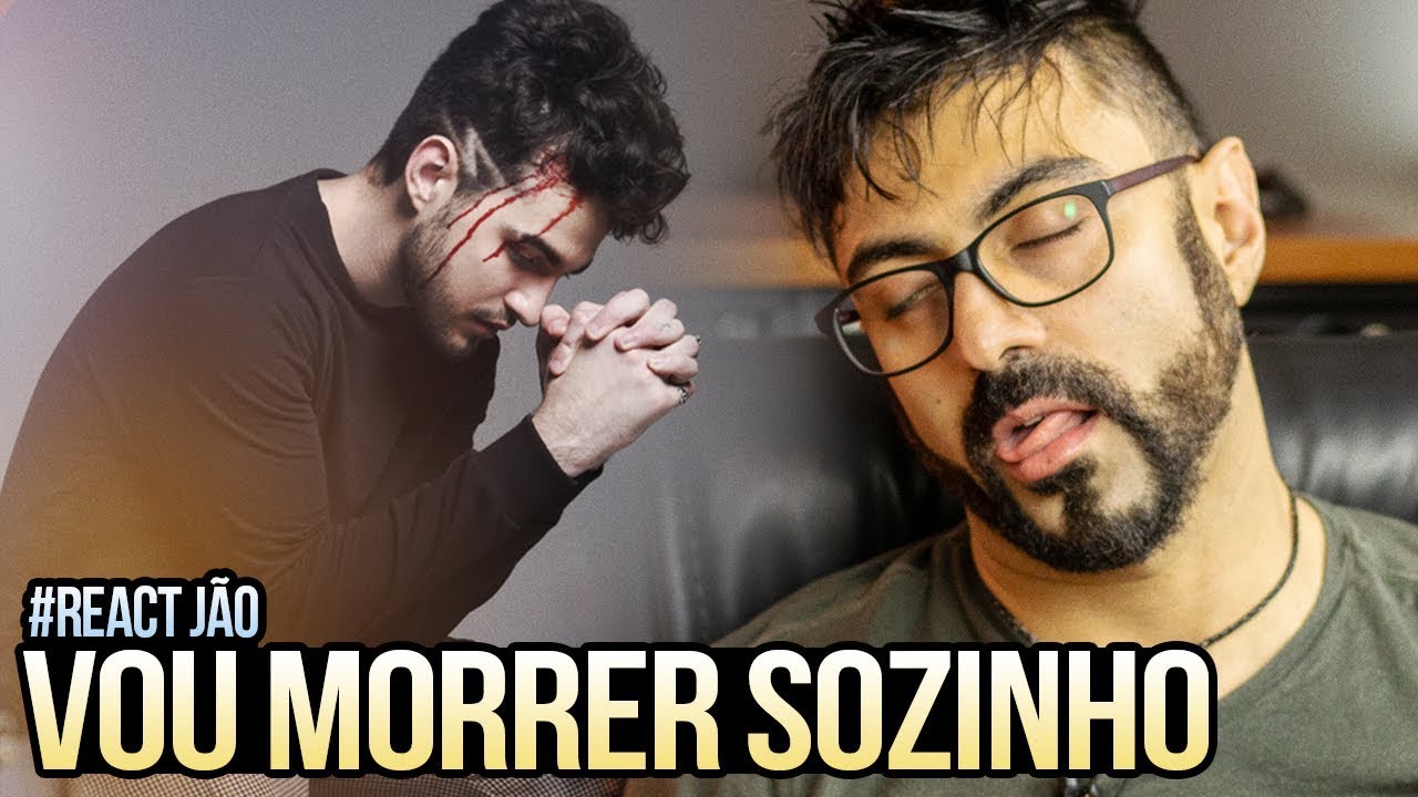 REAGINDO a Jão - Vou Morrer Sozinho
