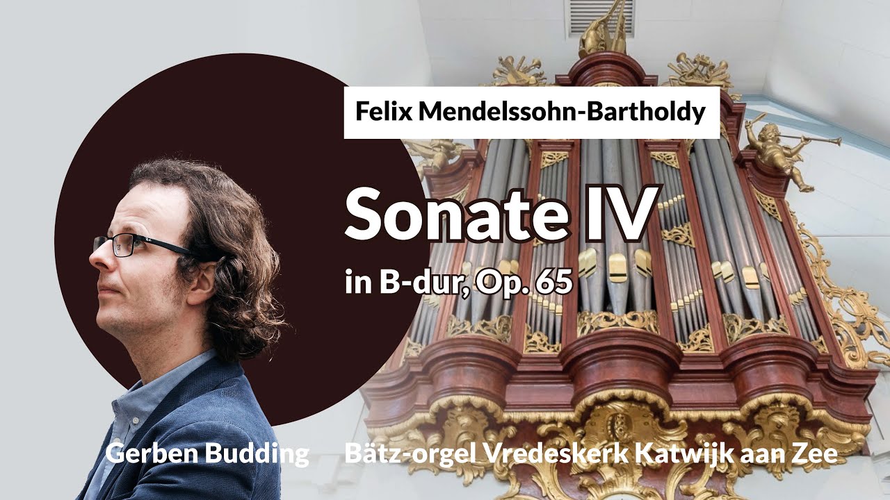 Mendelssohn: Sonate IV in B-dur, Op. 65 | Gerben Budding, Bätz-orgel Katwijk aan Zee