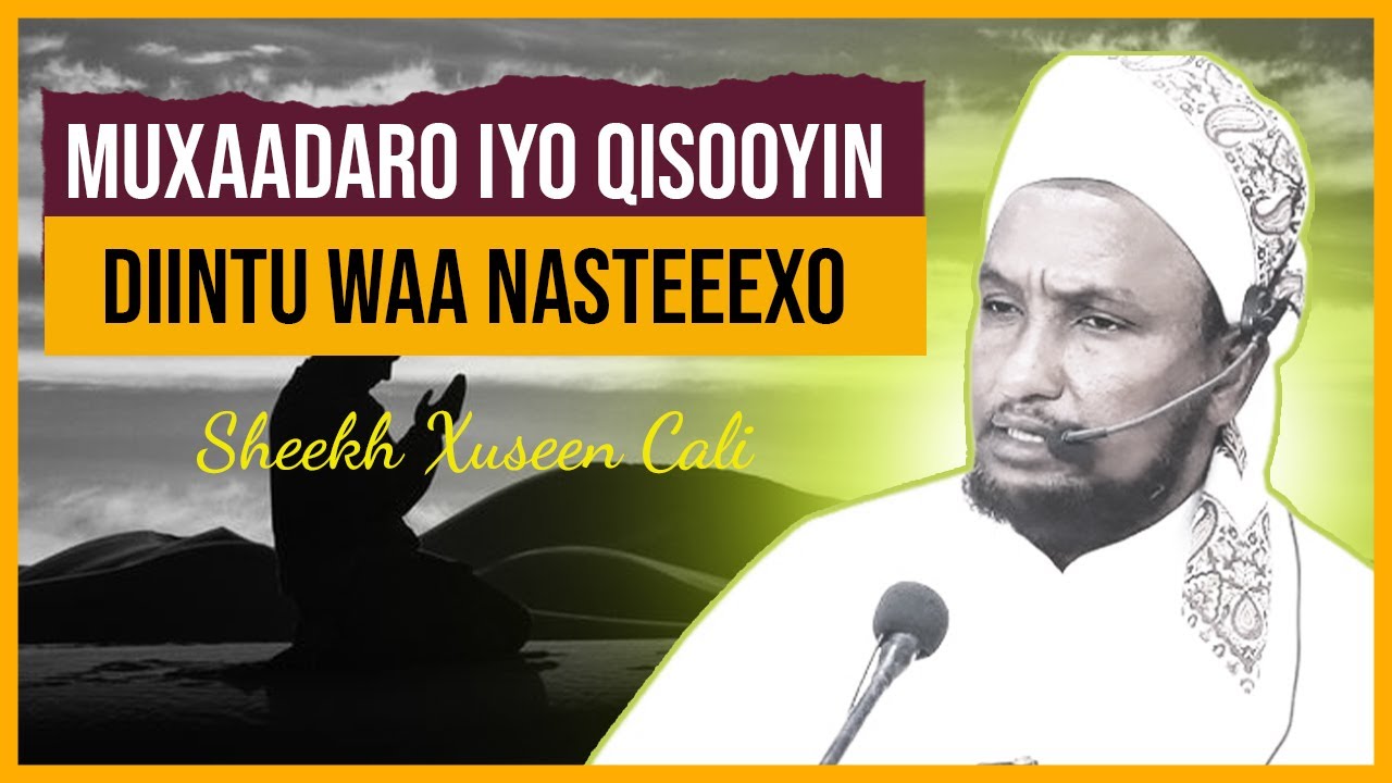 Muxaadaro Iyo Qisooyin Cajiib Ah || Diintu waa Nasteexo || Shekh Xuseen Cali Jabuuti