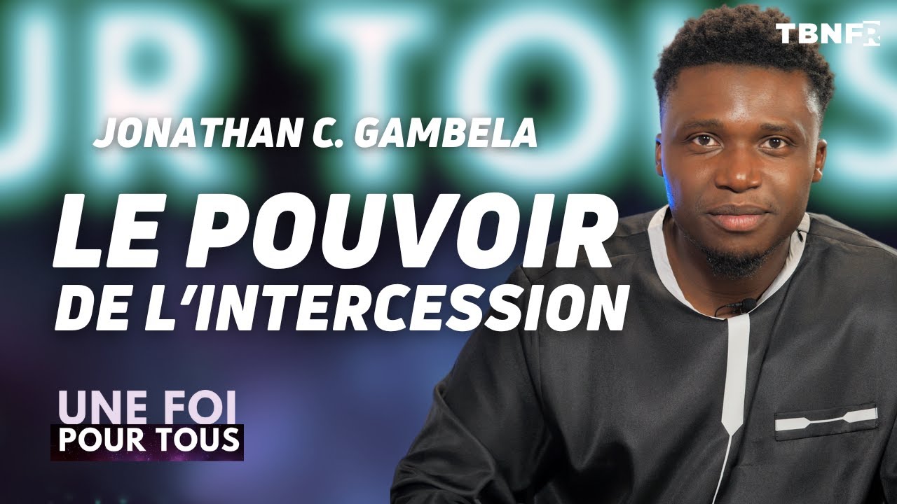 L'Intercession : Notre Responsabilité pour le Salut des Nations | Jonathan C. Gambela | TBN FR