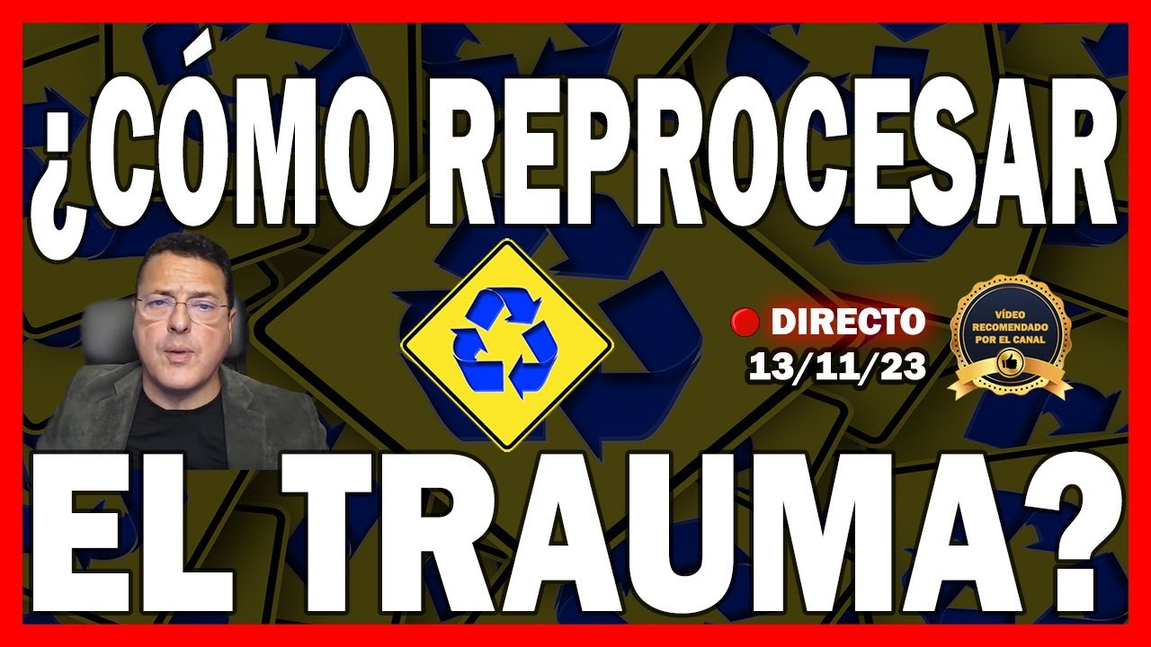 ¿CÓMO REPROCESAR EL TRAUMA? - Dr. Iñaki Piñuel