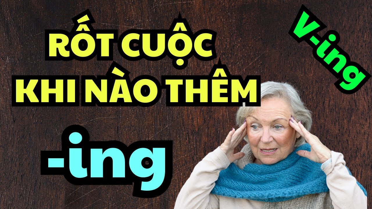 4 Cách Dùng ING Quan Trọng Nhất | Ngữ Pháp Tiếng Anh Cho Người Mới Bắt Đầu
