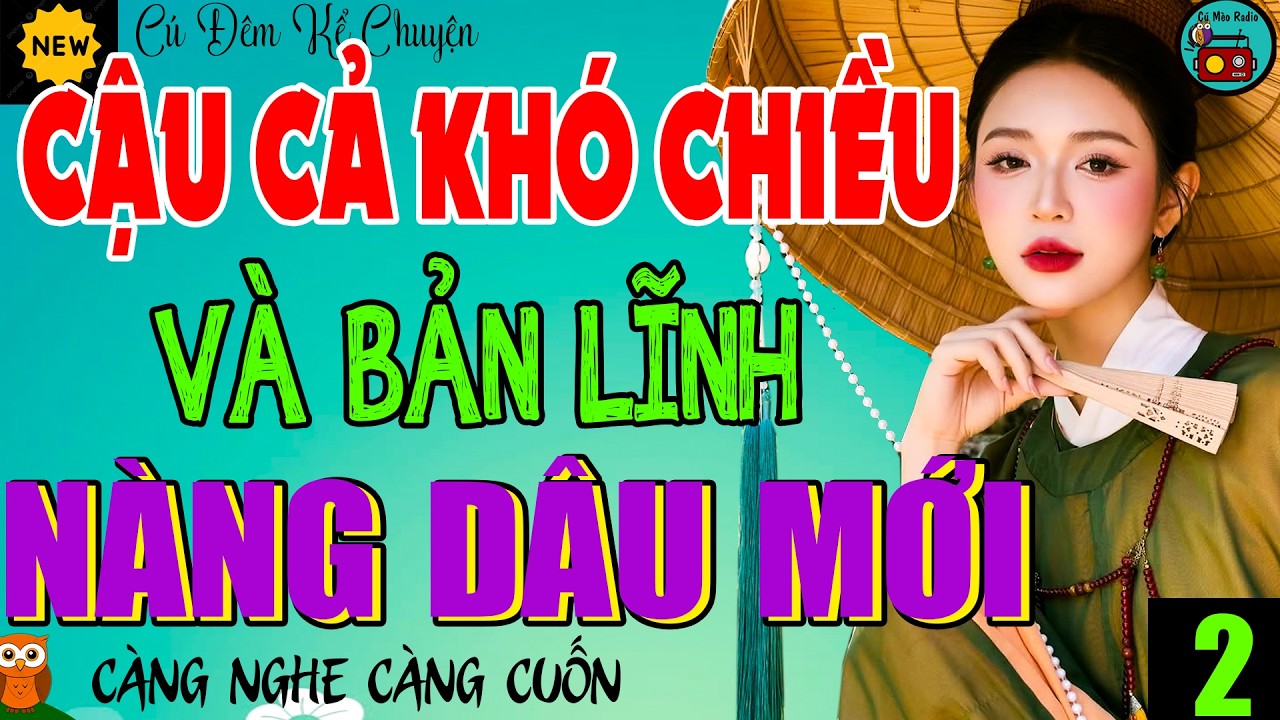 Nghe 5 Phút Ngủ Cực Ngon: CẬU CẢ ĐA TÌNH CÓ TIẾNG KHINH NHẦM CÔ VỢ LẮM CHIÊU Tập 2 - Tiểu Thuyết Mới