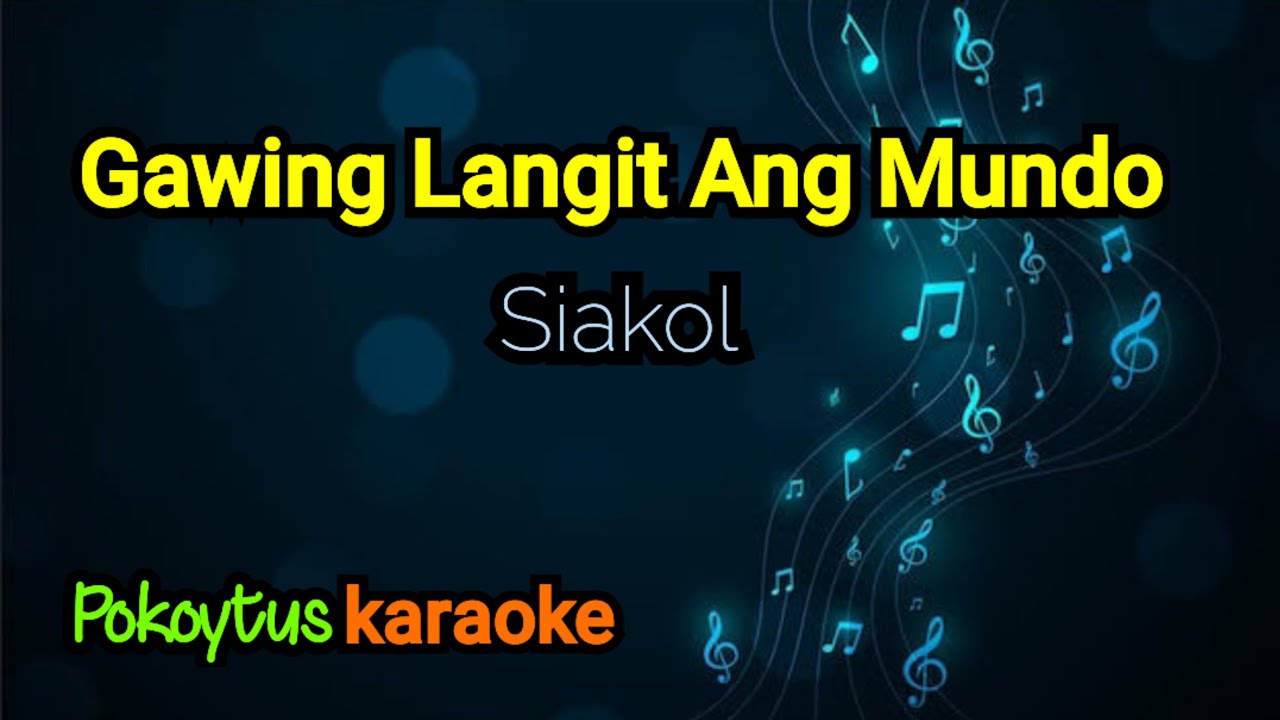 Gawing Langit Ang Mundo 🎤 Siakol (karaoke)