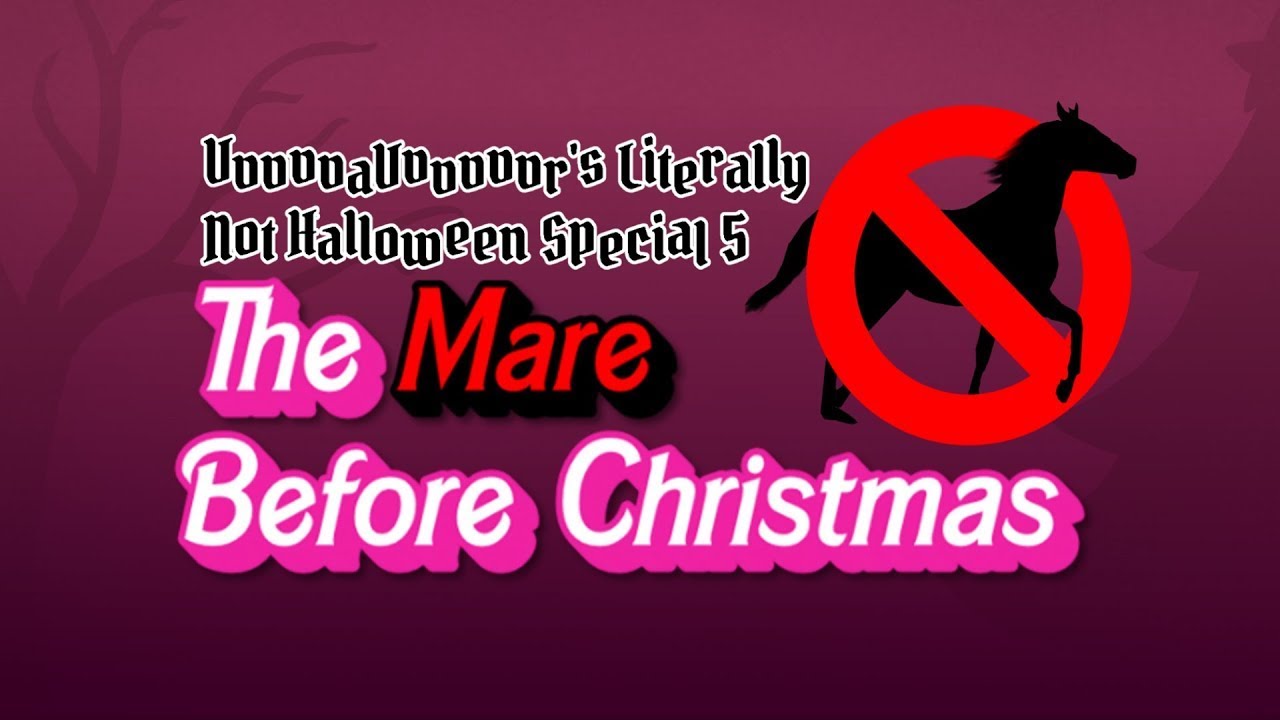 Outro - VvvvvaVvvvvvr's Spooktacular Literally Not Halloween Part 5: The Mare Before Christmas