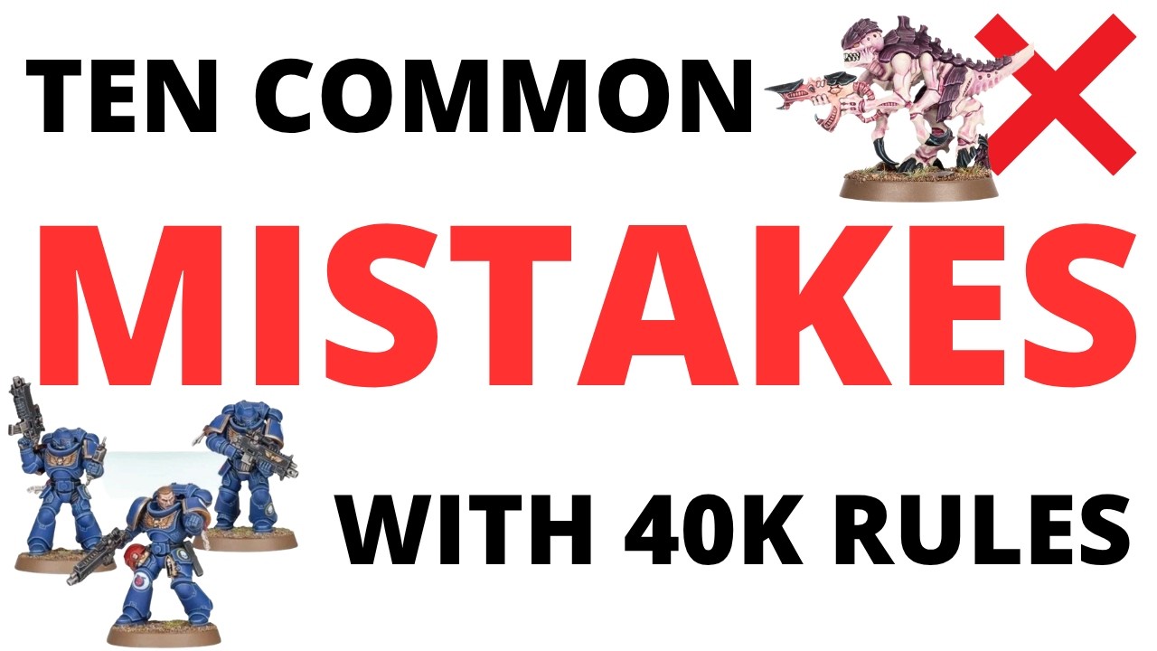 Ten Common Rules Mistakes in Warhammer 40K 11th Edition