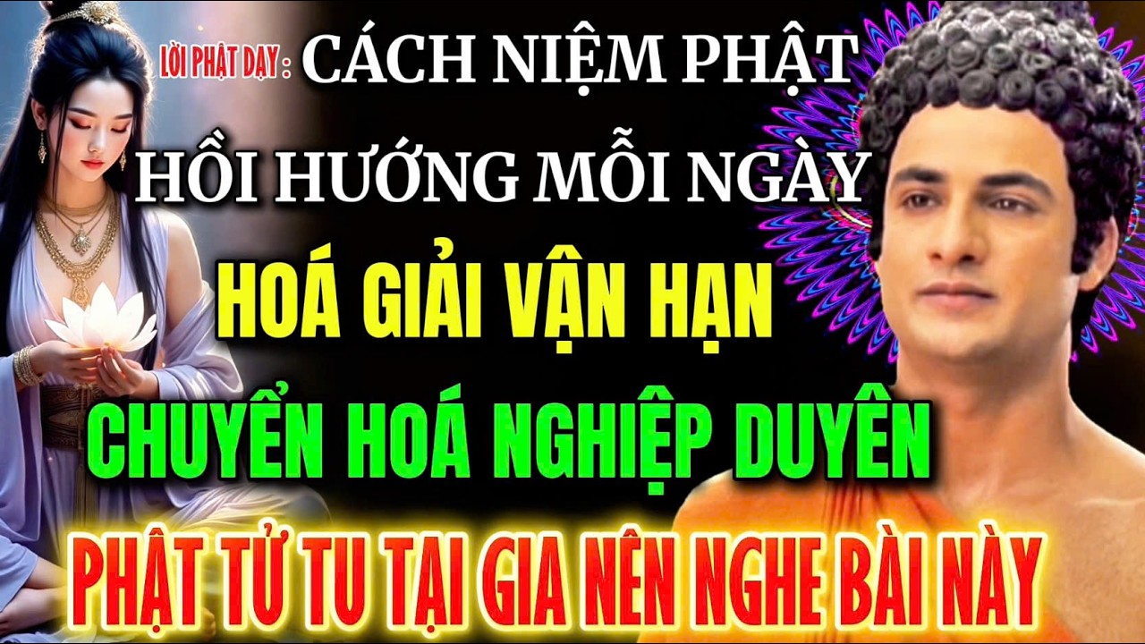 Lời Phật Dạy - Cách Hồi Hướng - Hóa Giải Vận Hạn - Chuyển Hóa Nghiệp Duyên