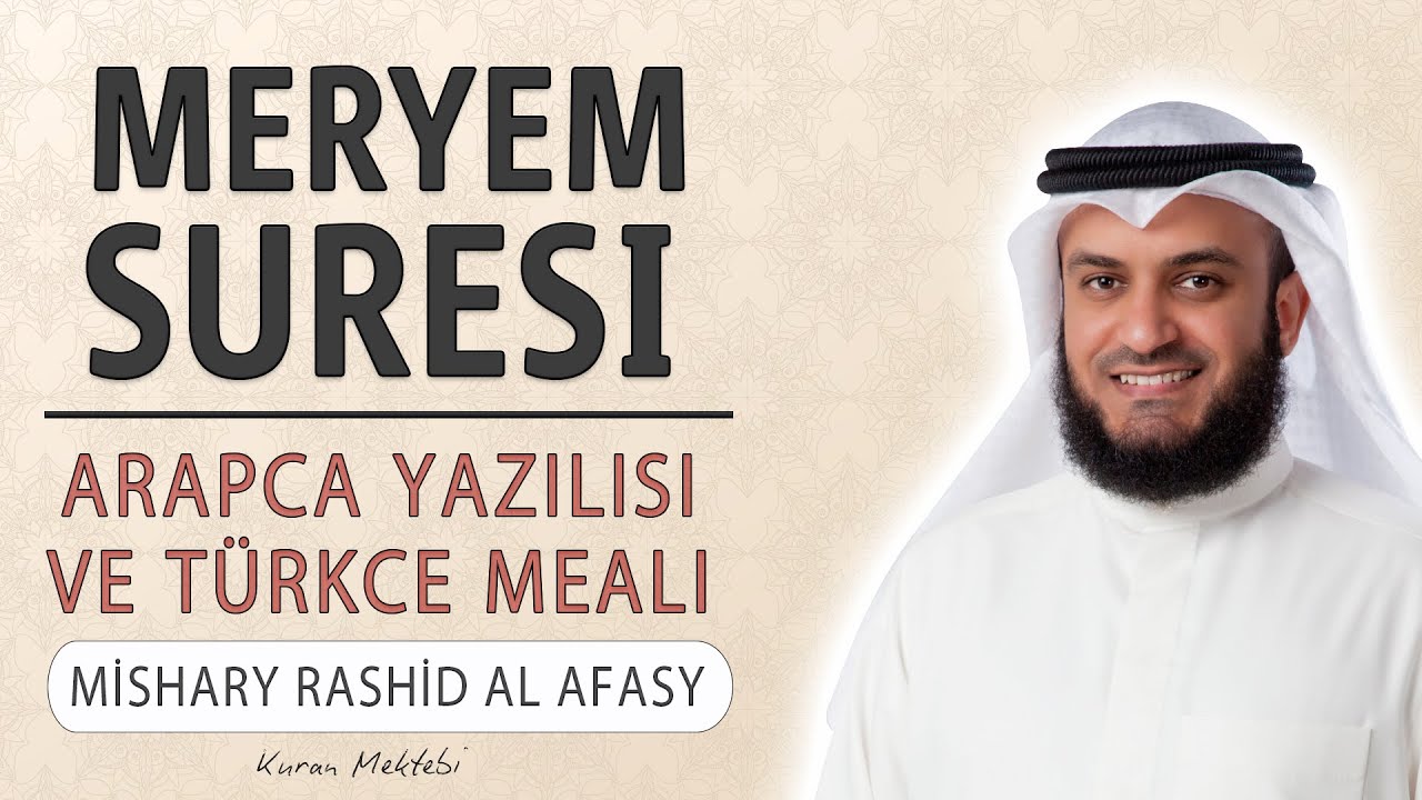 Meryem suresi anlamı dinle Mishary Rashid al Afasy (Meryem suresi arapça yazılışı okunuşu ve meali)