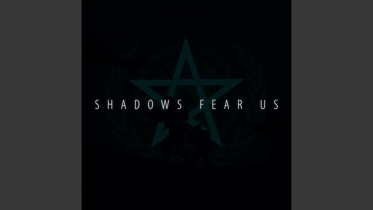 Shadows Fear Us