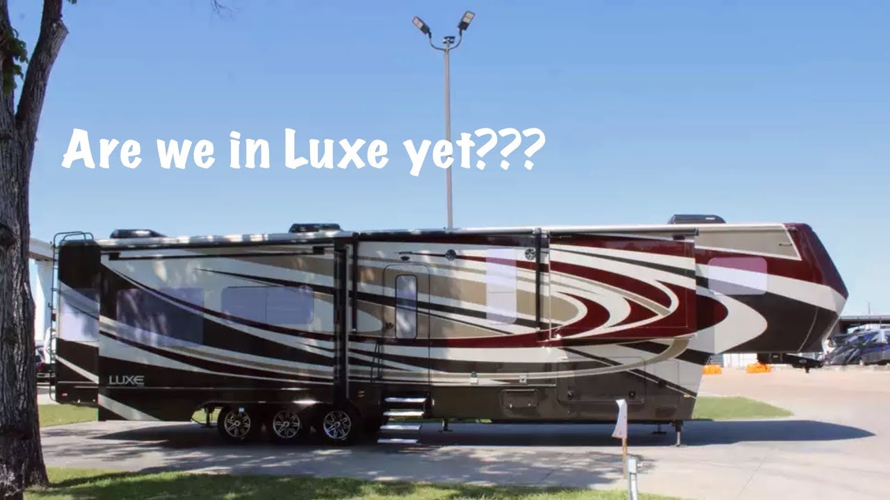 Luxe…the Ultimate in luxury 5th wheels | Are we in Luxe yet? Not quite