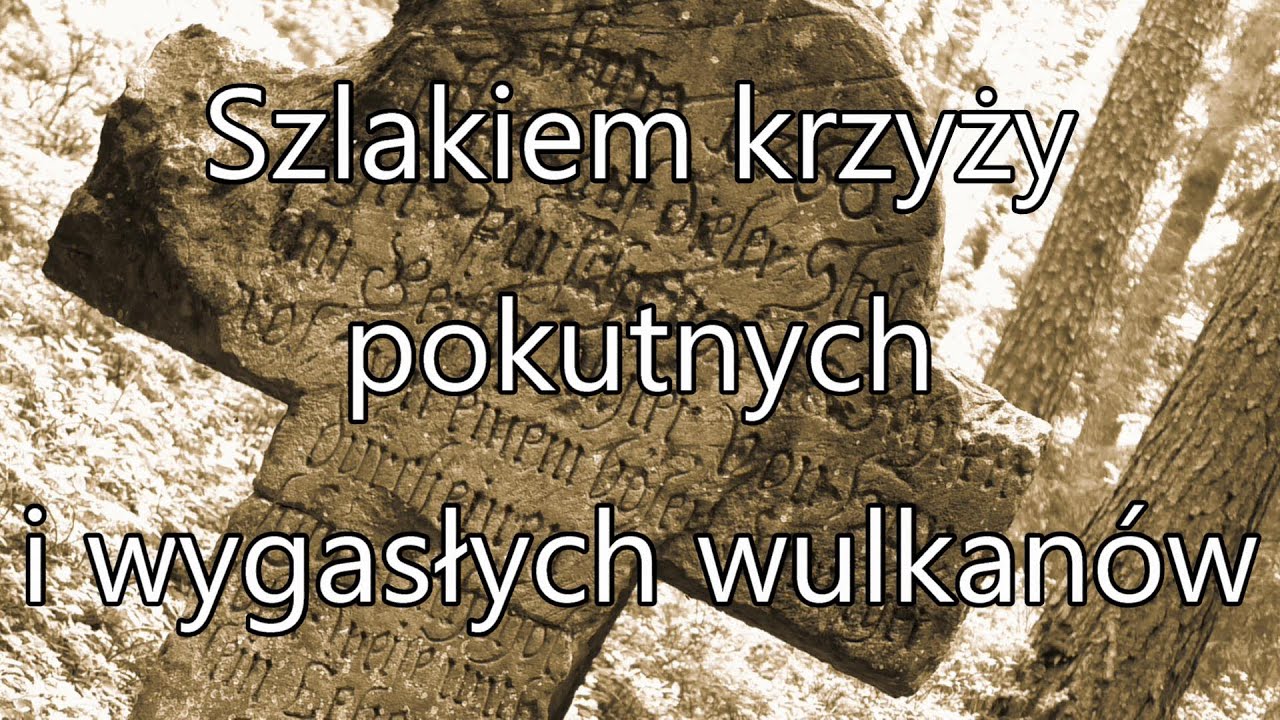 Szlakiem krzyży pokutnych i wygasłych wulkanów - nasza wyprawa