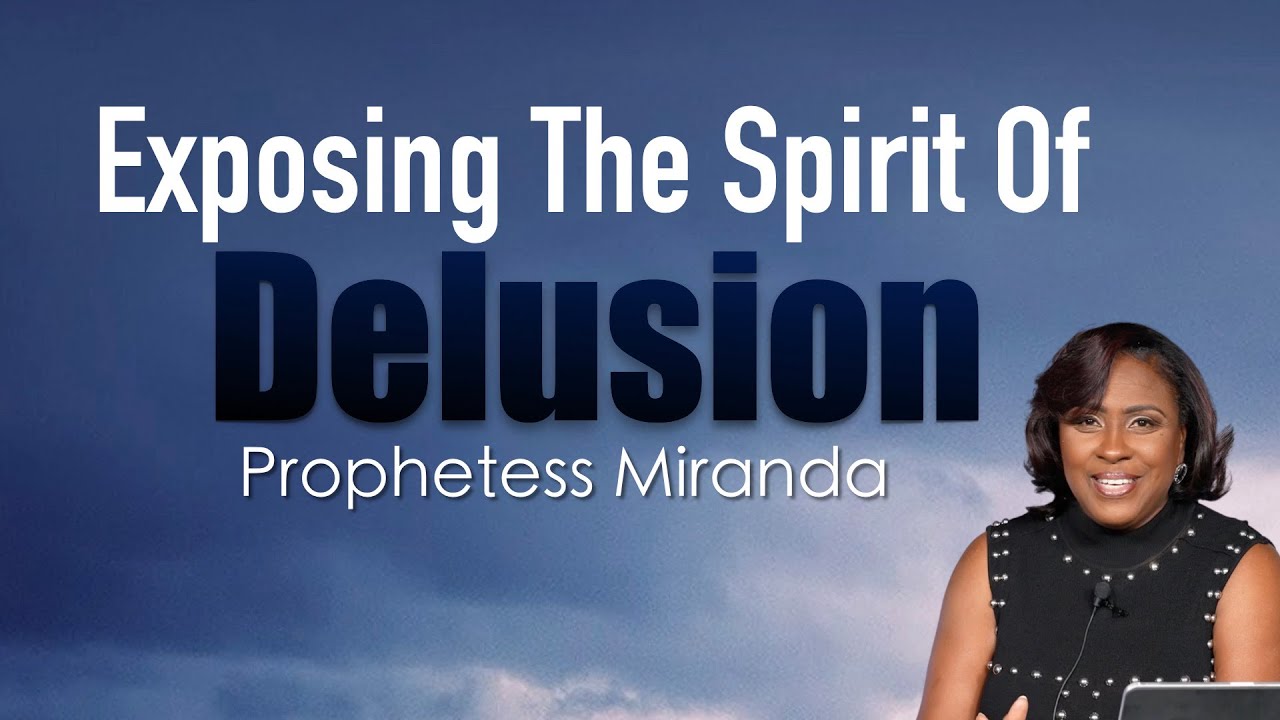 Exposing The Spirit Of Delusion Part 1! | Prophetess Miranda | Nabi' Healing Center Church