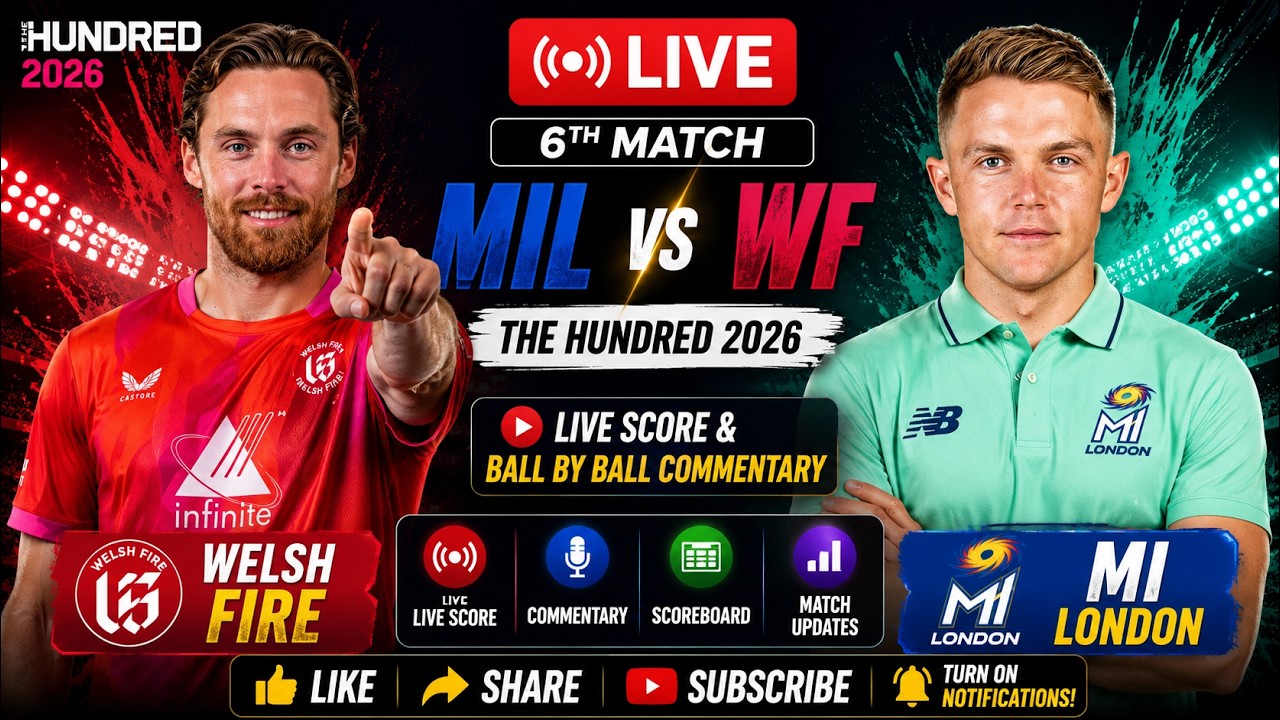 MI London vs Welsh Fire Live | MIL vs WF | The Hundred 2026 6th Match LIVE Score