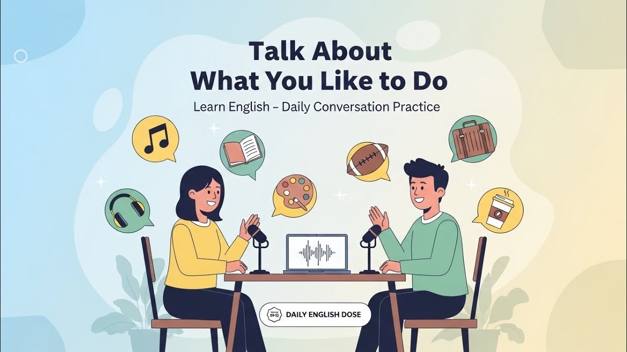 Learn English: Talk About What You Like to Do | Daily English Conversation Practice