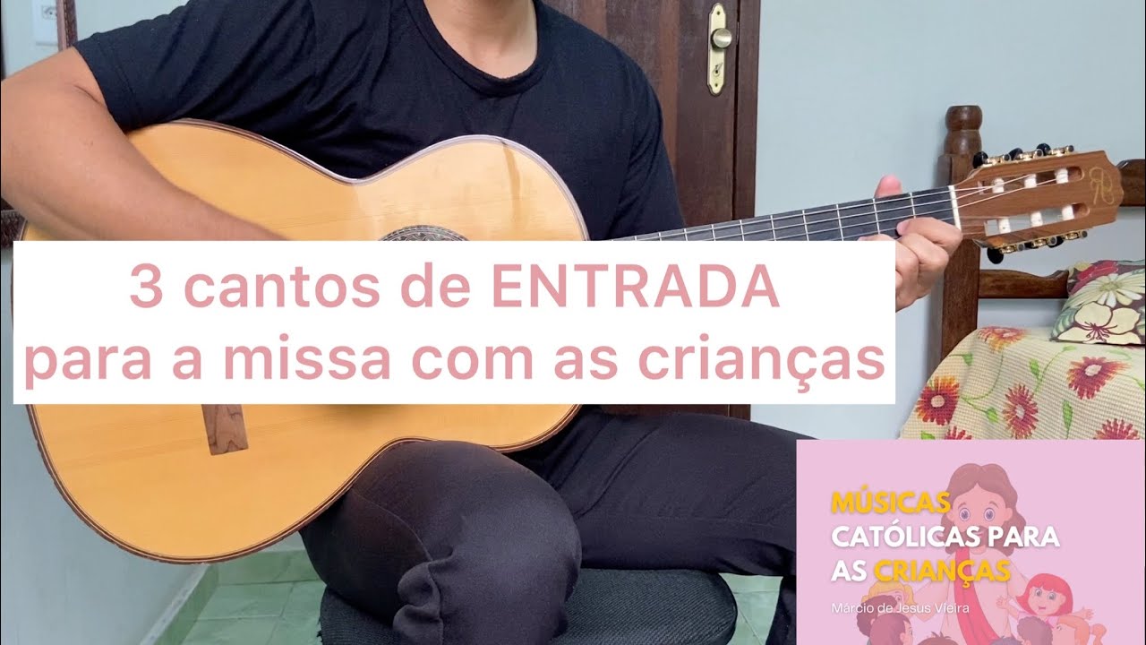 3 OPÇÕES DE CANTOS DE ENTRADA PARA A MISSA COM AS CRIANÇAS  | como tocar no violão [letra e cifra]