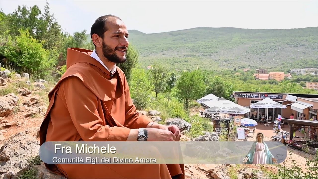 Testimonianza di fra Michele della Comunità dei Figli del Divino Amore, Medjugorje.