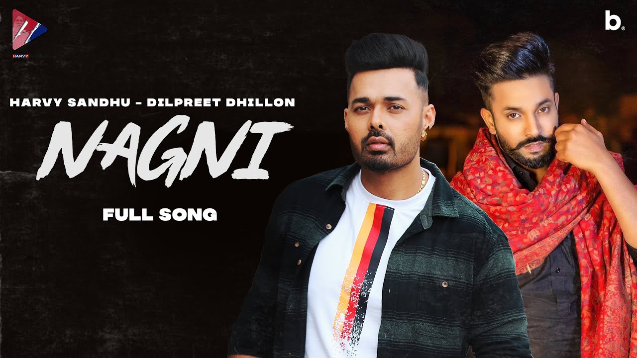 Nagni (Official Song) - | Harvy Sandhu | Dilpreet Dhillon | Punjabi Song