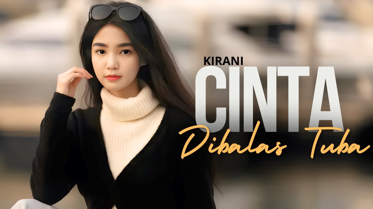 CINTA DIBALAS TUBA - Lagu Cinta Sedih Slow Rock Melayu Ballad Menyentuh Hati Banget II KIRANI