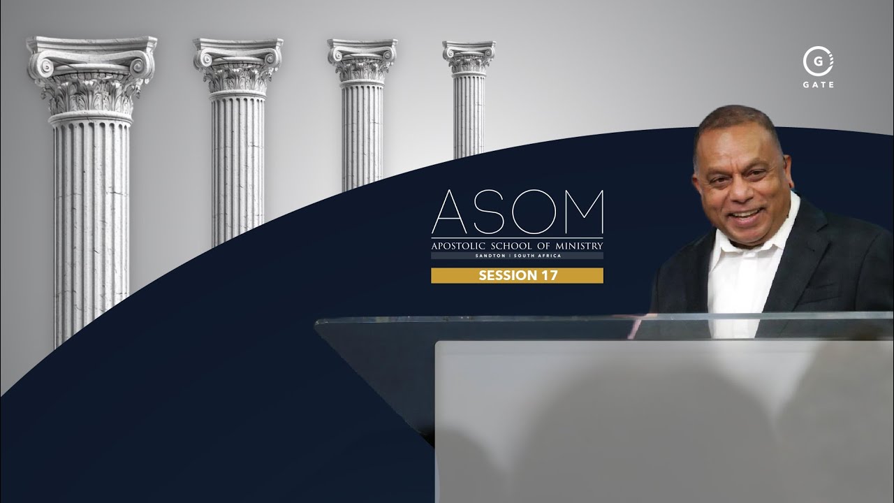 Apostolic School of Ministry Sandton 2025 - Session 17