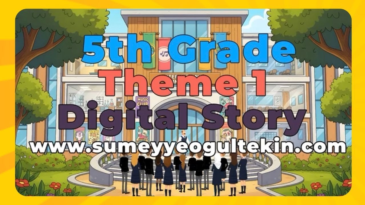 5th Grade Theme 1-  School Life DIGITAL STORY (5. Sınıf Tema 1 Dijital Hikaye) MEB Kitabı Uyumlu