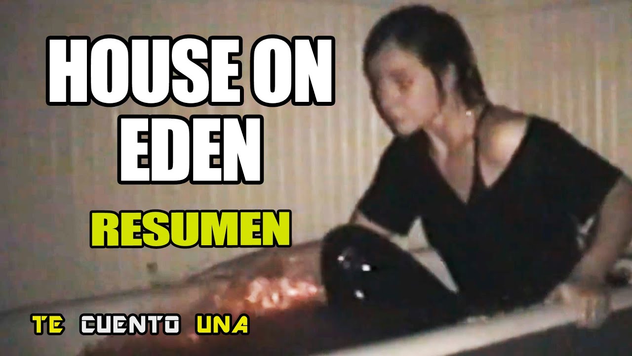 House On Eden | ¿Por qué Sigues Entrando A CABAÑAS ABANDONADAS? | RESUMEN