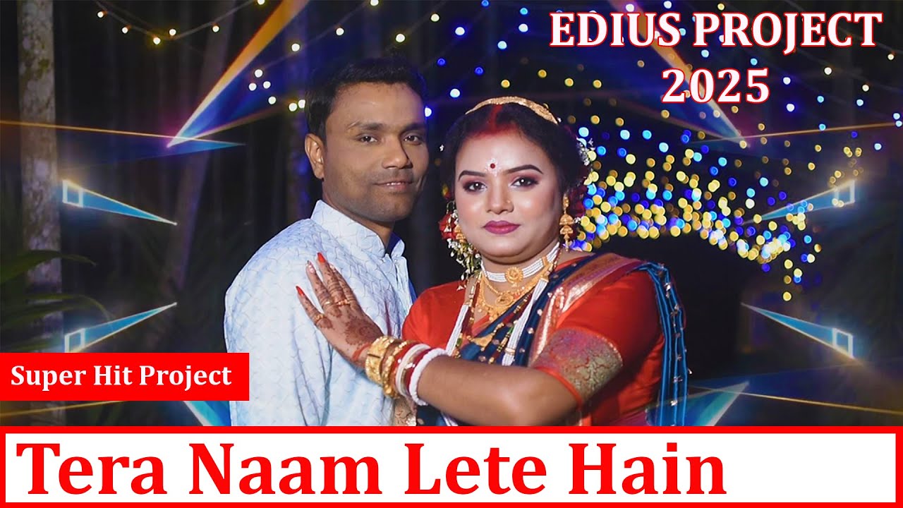 Edius Project Tera Naam Lete Hain Free || Edius Vidhi Project  Free || Edius Cinematic  Project 2025
