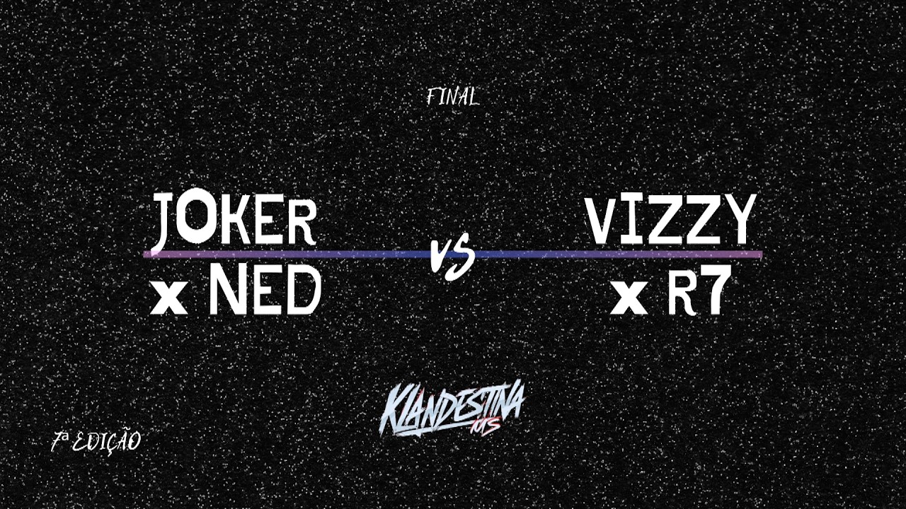 JOKER x NED vs VIZZY x R7 - FINAL (7ª EDIÇÃO)