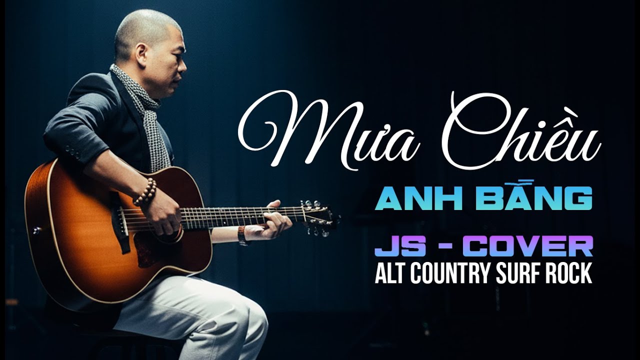 MƯA CHIỀU - Anh Bằng | JS Cover - Alt country Surf Rock với giọng ca Trầm ấm - Sâu lắng #musiccover