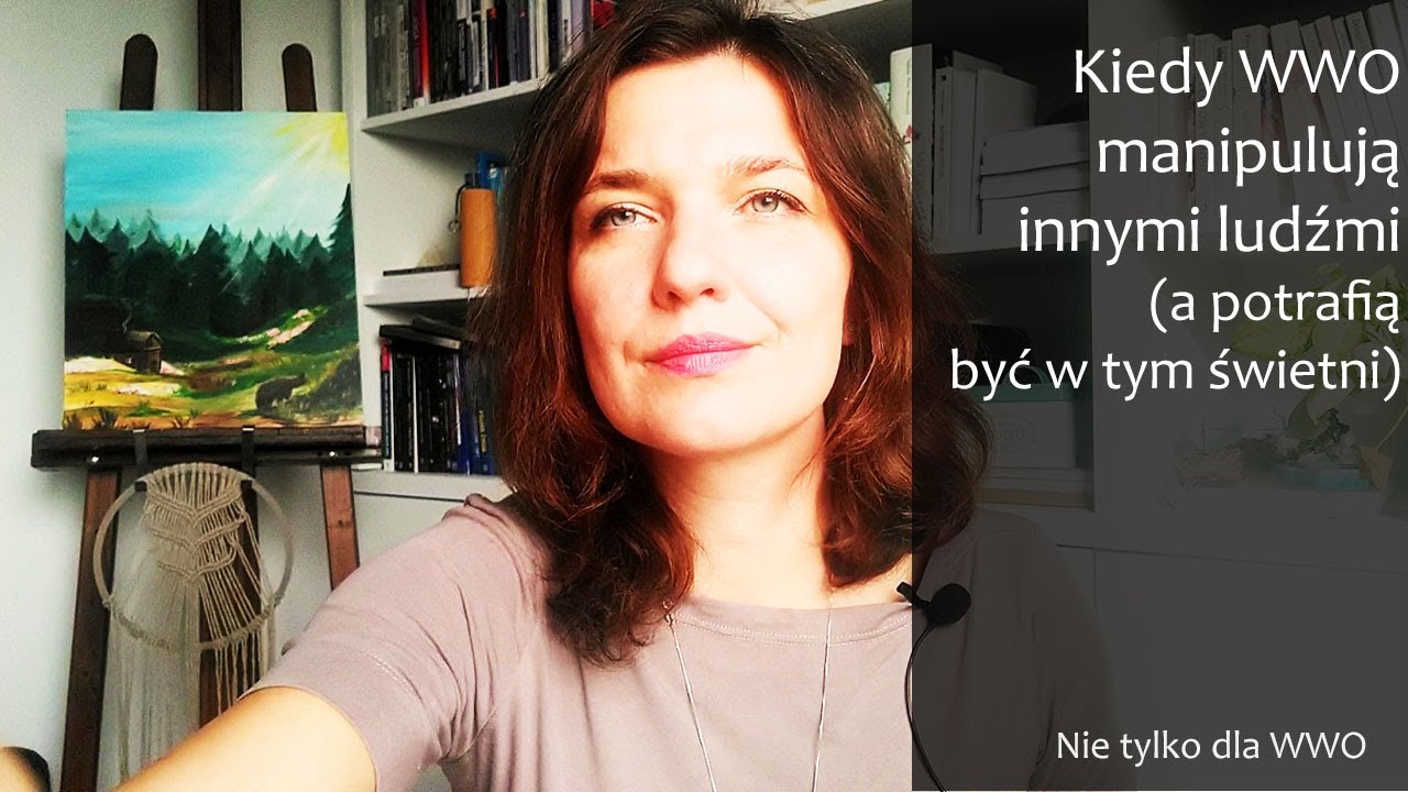 Kiedy Wysoko wrażliwi świetnie manipulują innymi | #wwo | O działaniu z lęku, #ego #emocje