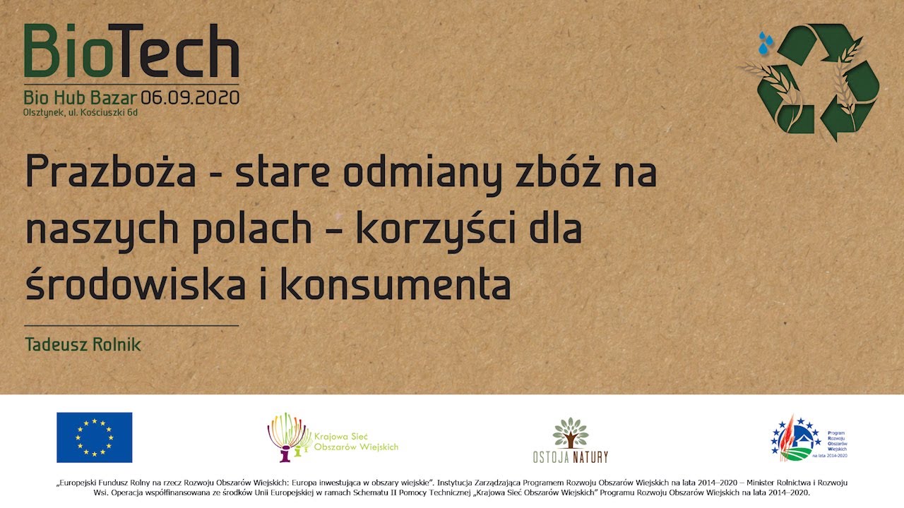 BioTech 2020 Stare odmiany zbóż na naszych polach, korzyści dla środowiska i konsumenta Tadek Rolnik