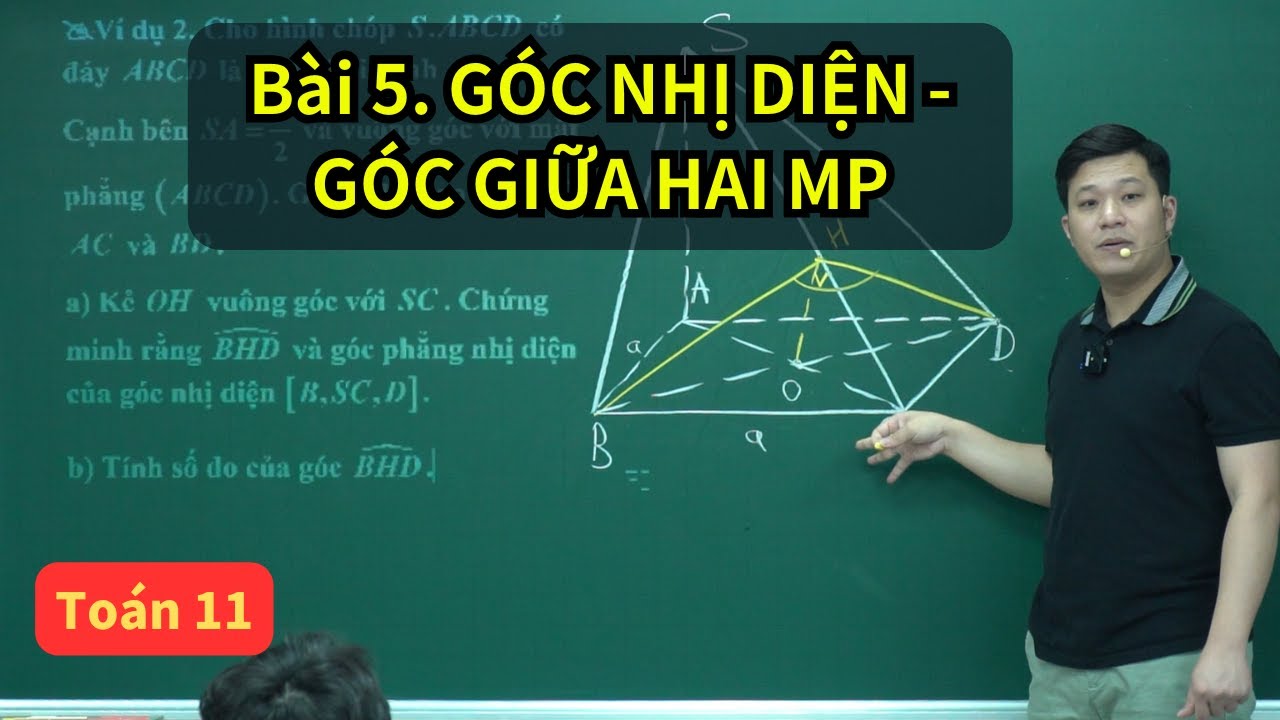 Bài 5. Góc nhị diện - Góc giữa hai mặt phẳng  (Toán 11 SGK mới) | Thầy Phạm Tuấn
