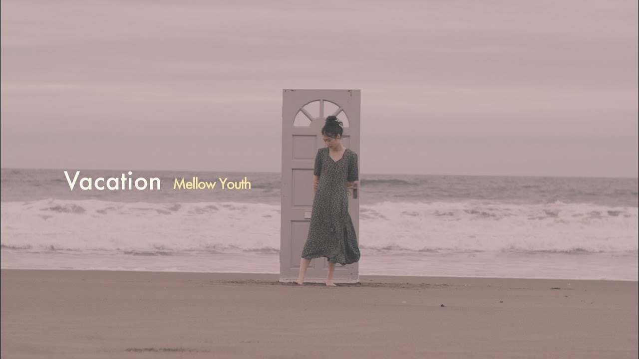 Mellow Youth「Vacation」Official Music Video