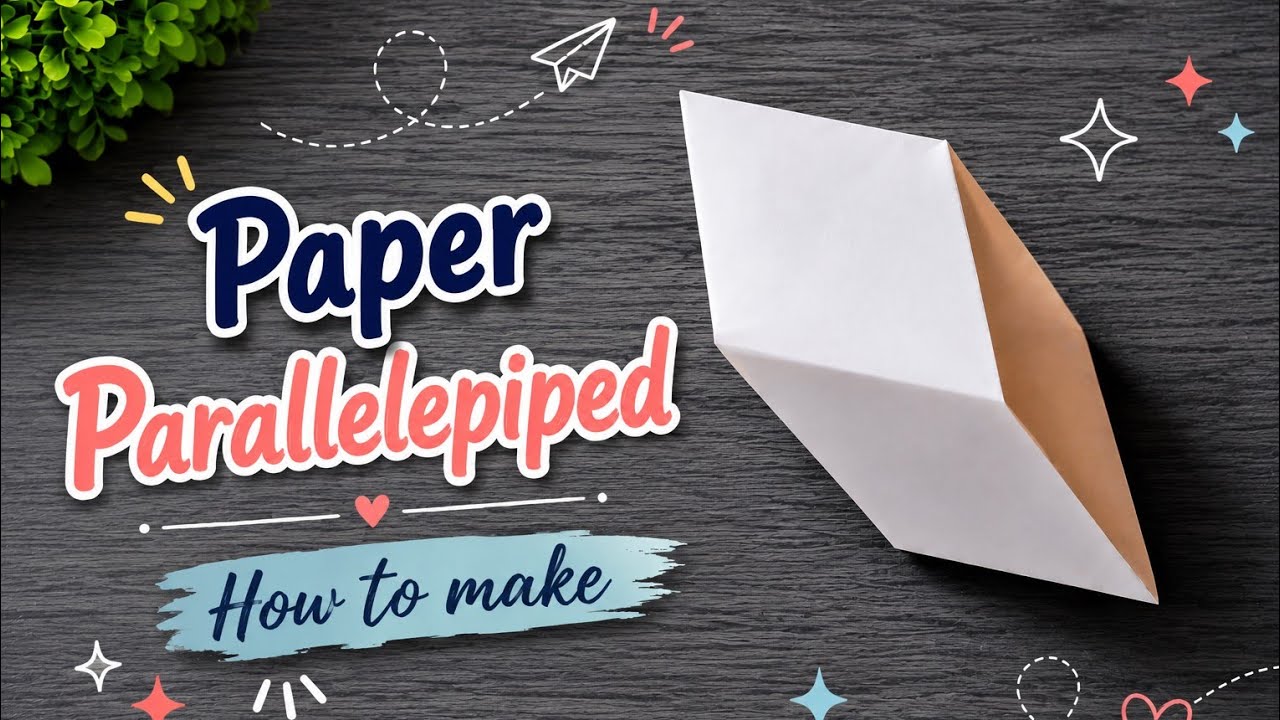 How To Make Paper Parallelepiped Step By Step - DIY