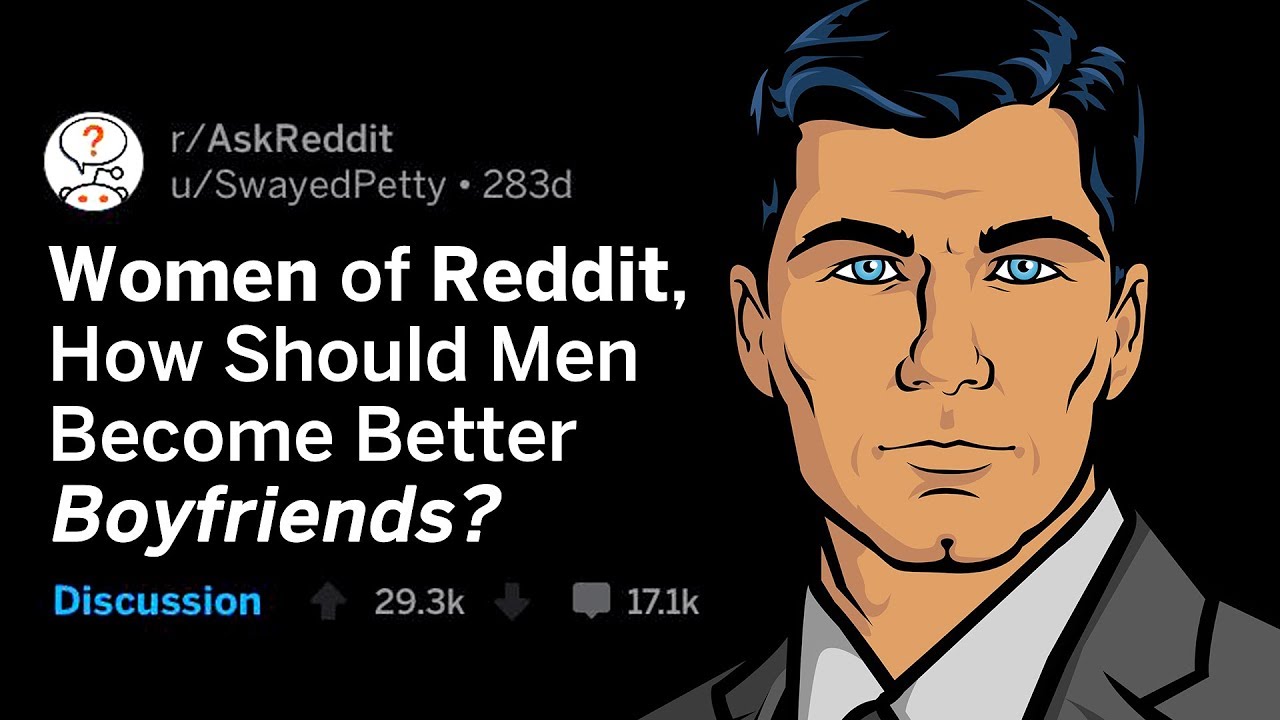 Women Share How To Be Better Boyfriends (r/AskReddit)
